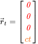 {\displaystyle {\vec {r}}_{t}={\begin{bmatrix}\color {red}{\mathit {0}}\\\color {red}{\mathit {0}}\\\color {red}{\mathit {0}}\\\color {Orange}{ct}\end{bmatrix}}}