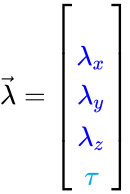 {\displaystyle {\vec {\lambda }}={\begin{bmatrix}\\\color {blue}{\lambda _{x}}\\\color {blue}{\lambda _{y}}\\\color {blue}{\lambda _{z}}\\\color {Cyan}{\tau }\end{bmatrix}}}