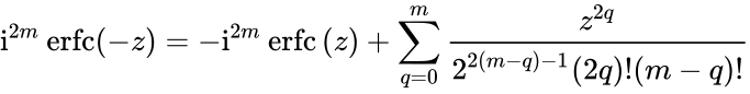 {displaystyle mathrm {i} ^{2m}operatorname {erfc} (-z)=-mathrm {i} ^{2m}operatorname {erfc} ,(z)+sum _{q=0}^{m}{frac {z^{2q}}{2^{2(m-q)-1}(2q)!(m-q)!}}}