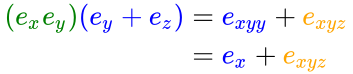 {\displaystyle {\begin{aligned}{\color {green}(e_{x}e_{y})}{\color {blue}(e_{y}+e_{z})}&={\color {blue}e_{xyy}}+{\color {orange}e_{xyz}}\\&={\color {blue}e_{x}}+{\color {orange}e_{xyz}}\end{aligned}}}