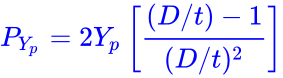 {\displaystyle \color {blue}P_{Y_{p}}=2Y_{p}\left[{\frac {(D/t)-1}{(D/t)^{2}}}\right]}