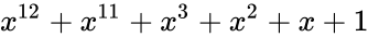 {displaystyle x^{12}+x^{11}+x^{3}+x^{2}+x+1}