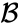  {\displaystyle {\mathcal {B}}}